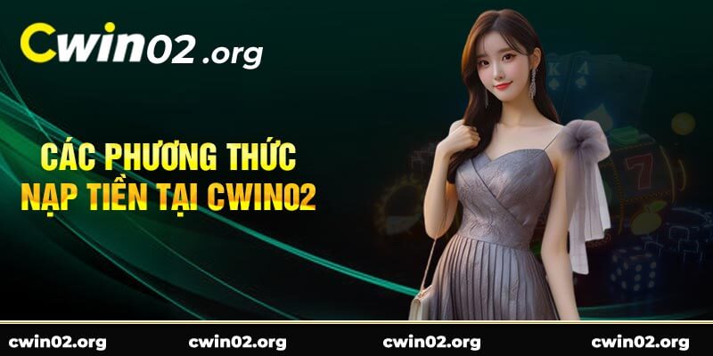 Các Phương Thức Nạp Tiền Tại Cwin02